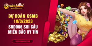 SODO66 dự đoán XSMB 10/3/2023
