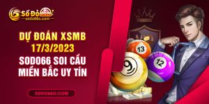 SODO66 dự đoán XSMB 17/3/2023