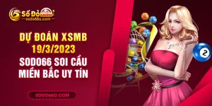 SODO66 dự đoán XSMB 19/3/2023