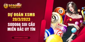 SODO66 dự đoán XSMB 20/3/2023