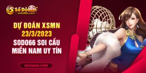 Nhà cái sodo66 dự đoán XSMN 23/3/2023