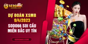 Nhà cái sodo66 dự đoán XSMB 9/4/2023