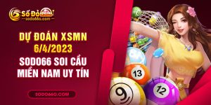 Nhà cái sodo66 dự đoán XSMN 6/4/2023