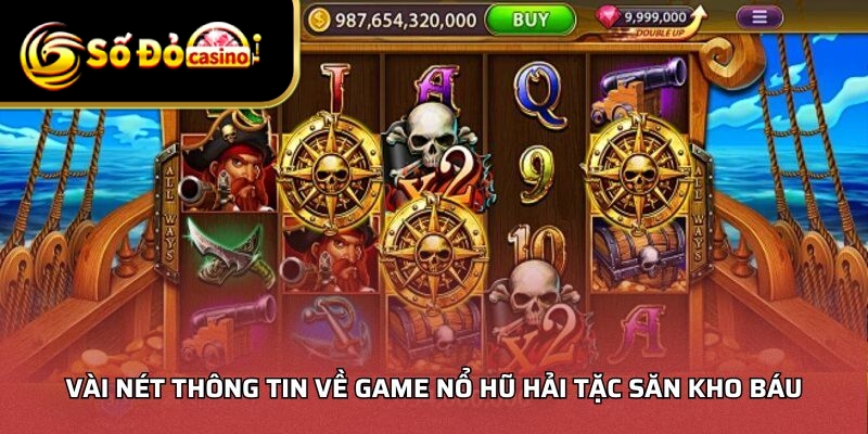 Vài nét thông tin về game nổ hũ hải tặc săn kho báu