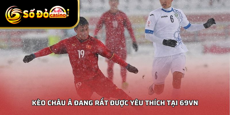 Kèo Châu Â đang rất được yêu thích tại SODO