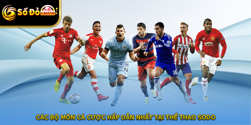Các bộ môn cá cược hấp dẫn nhất tại thể thao SODO