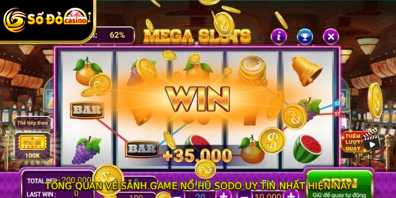 Tổng quan về sảnh game nổ hũ SODO uy tín nhất hiện nay