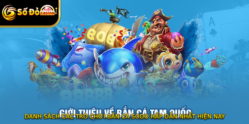 Danh sách các trò chơi bắn cá SODO hấp dẫn nhất hiện nay
